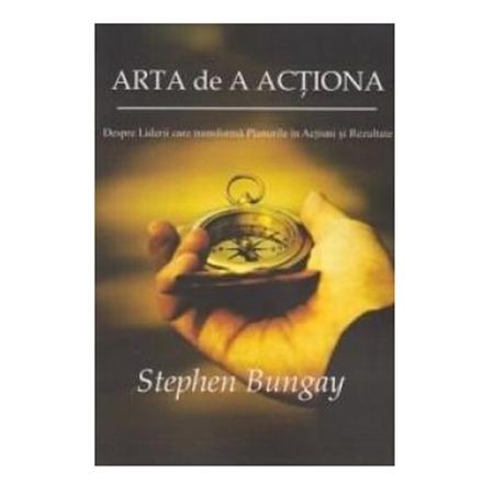 Arta de a Actiona - Stephen Bungay